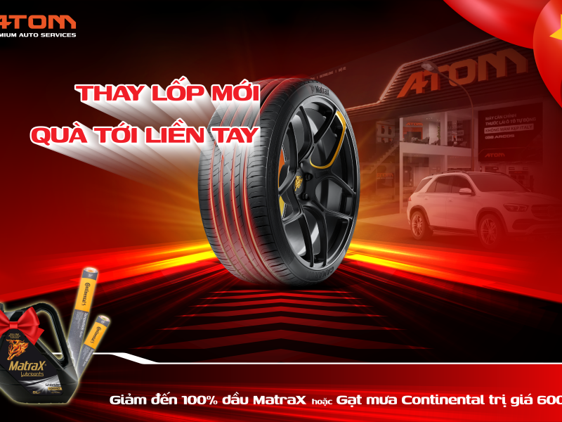 THAY LỐP MỚI – QUÀ TỚI LIỀN TAY: GIẢM ĐẾN 100% DẦU ĐỘNG CƠ MATRAX