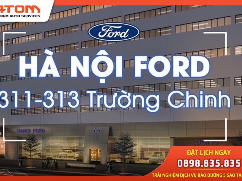 TOP 10+ Gara bảo dưỡng xe Ford uy tín tại Hà Nội
